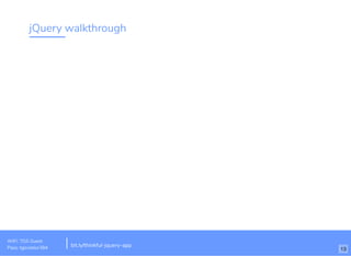 jQuery walkthrough
WiFi: TGS Guest
Pass: tgsvistior384 bit.ly/thinkful-jquery-app
13
 