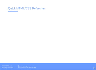 Quick HTML/CSS Refersher
WiFi: TGS Guest
Pass: tgsvistior384 bit.ly/thinkful-jquery-app
8
 