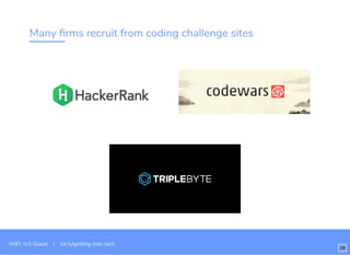 Many ﬁrms recruit from coding challenge sites
WiFi: In3-Guest | bit.ly/getting-into-tech
28
 