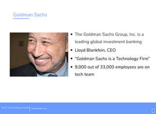 Goldman Sachs
The Goldman Sachs Group, Inc. is a
leading global investment banking
Lloyd Blankfein, CEO
“Goldman Sachs is a Technology Firm”
9,000 out of 33,000 employees are on
tech team
bit.ly/hired-in-laWi-Fi: Cross Camp.us Events
8
 