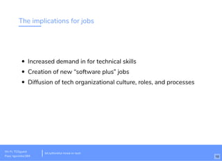 The implications for jobs
Increased demand in for technical skills
Creation of new “software plus” jobs
Diffusion of tech organizational culture, roles, and processes
Wi-Fi: TGSguest
Pass: tgsvisitor384
bit.ly/thinkful-hired-in-tech
10
 