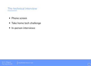 The technical interview
Phone screen
Take home tech challenge
In-person interviews
Wi-Fi: TGSguest
Pass: tgsvisitor384
bit.ly/thinkful-hired-in-tech
32
 