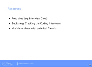 Resources
Prep sites (e.g. Interview Cake)
Books (e.g. Cracking the Coding Interview)
Mock interviews with technical friends
Wi-Fi: TGSguest
Pass: tgsvisitor384
bit.ly/thinkful-hired-in-tech
33
 