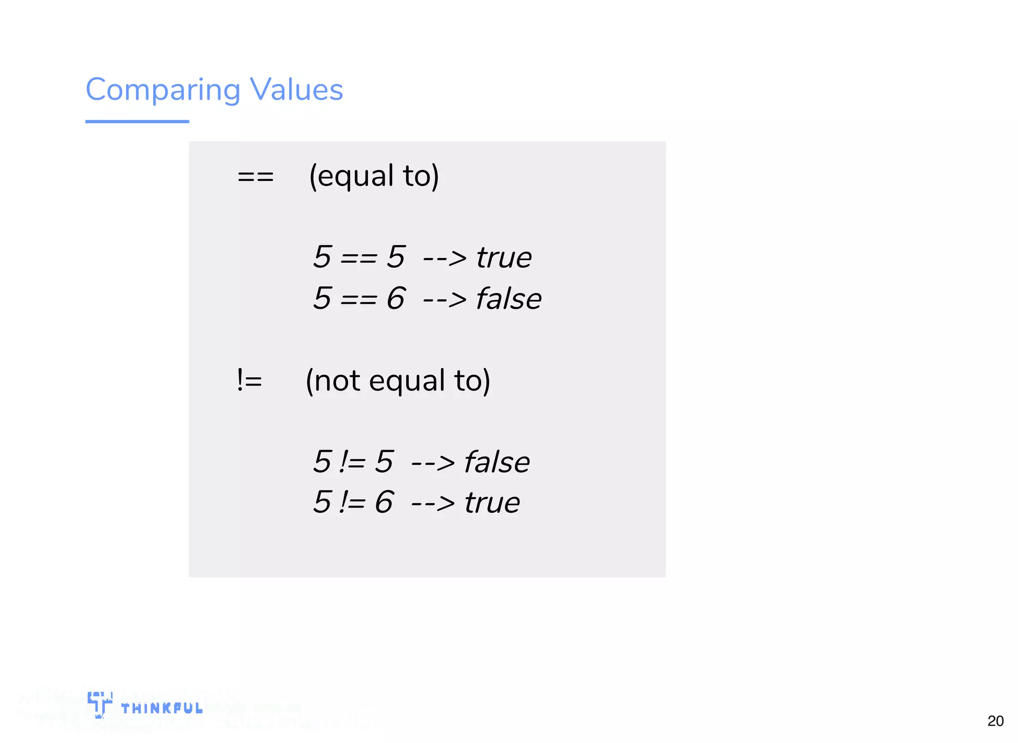 Comparing Values == (equal to) 5 == 5 --> true 5 == 6 --> false != (not equal to) 5 != 5 --> false 5 != 6 --> true bit.ly/js-intro-dcWiFi: MakeOfﬁces 5Ghz Password: Internet!23 bit.ly/js-intro-dc 20 bit.ly/js-intro-dc WiFi: MakeOfﬁces 5Ghz Password: Internet!23 bit.ly/js-intro-dcWiFi: IN3Guest bit.ly/js-intro-dcWiFi: IN3Guest bit.ly/js-intro-dcWiFi: In3Guest http://bit.ly/js-intro-dc WiFi: MakeOfﬁces 5Ghz / Internet!23 