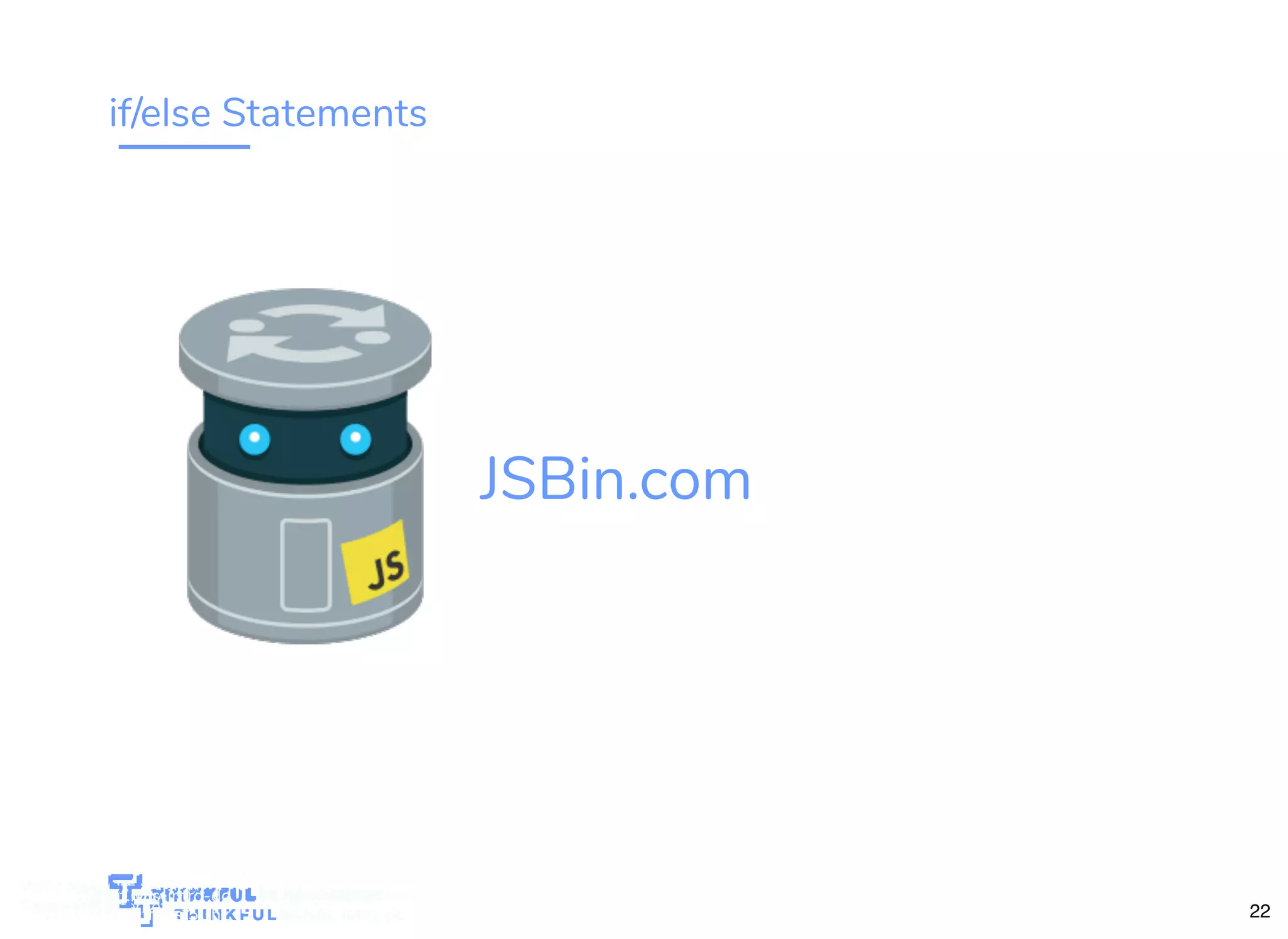 if/else Statements bit.ly/ js-intro-dc JSBin.com WiFi: MakeOfﬁces 5Ghz Password: Internet!23 bit.ly/js-intro-dcWiFi: In3Guest bit.ly/js-intro-dcWiFi: MakeOfﬁces 5Ghz 22 bit.ly/js-intro-dc bit.ly/js-intro-dcWiFi: MakeOfﬁces 5Ghz Password: Internet!23 bit.ly/js-intro-dc bit.ly/js-intro-dcWiFi: IN3Guest bit.ly/js-intro-dc bit.ly/js-intro-dc 
