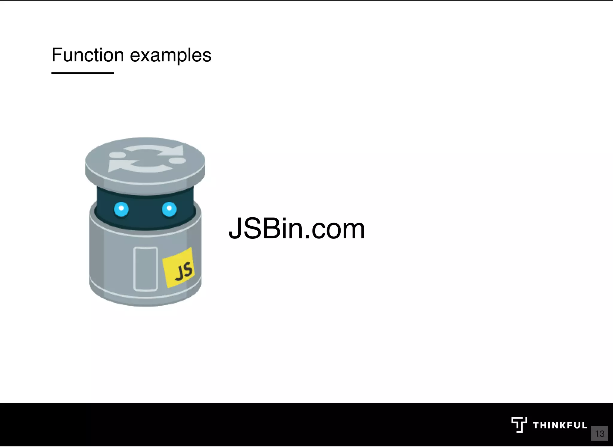 Function examples JSBin.com 13 