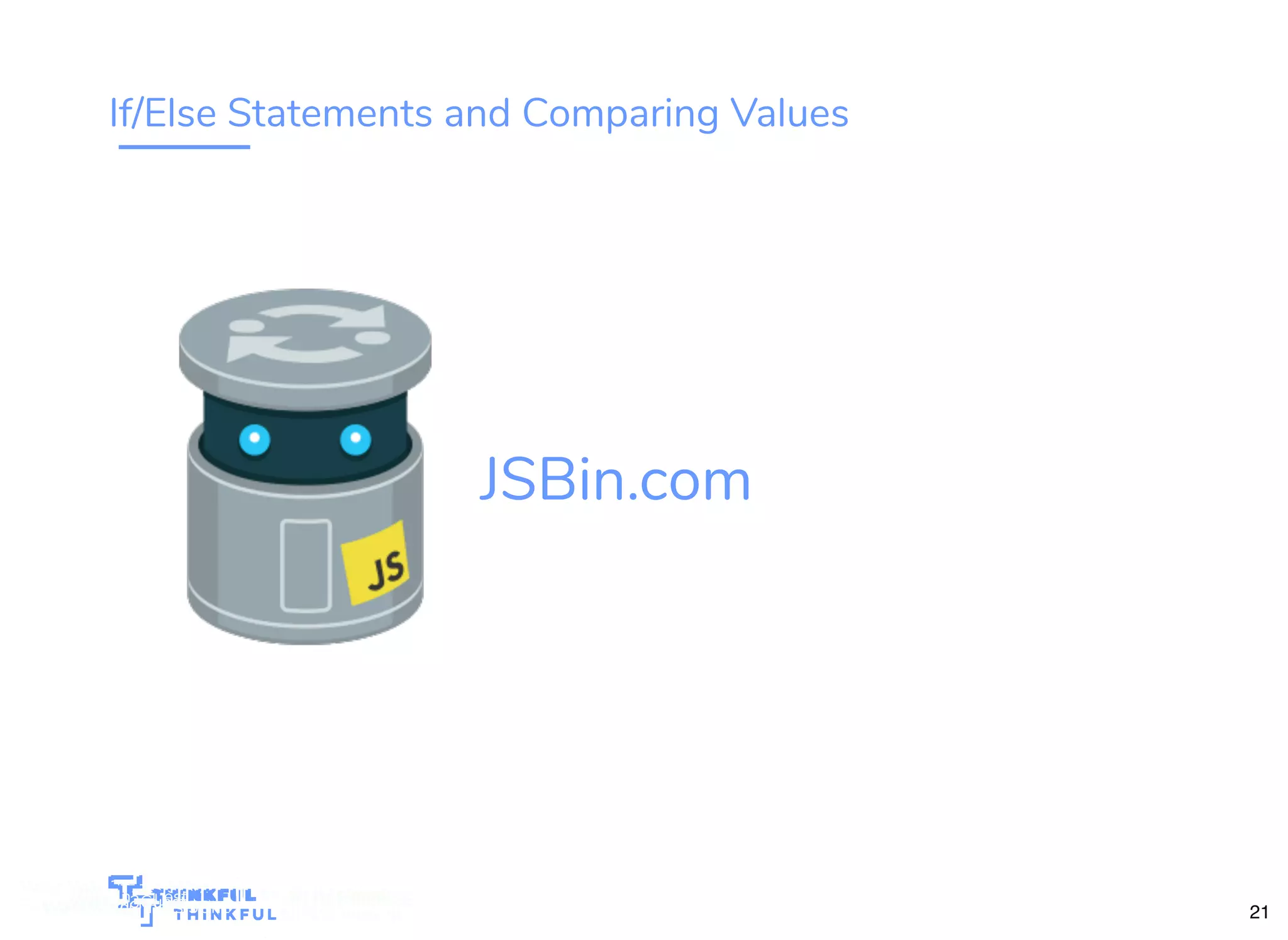 If/Else Statements and Comparing Values bit.ly/ js-intro-dc JSBin.com WiFi: MakeOfﬁces 5Ghz Password: Internet!23 bit.ly/js-intro-dcWiFi: In3Guest bit.ly/js-intro-dc 21WiFi: MakeOfﬁces 5Ghz bit.ly/js-intro-dcWiFi: In3Guest 