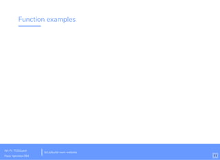 Function examples
bit.ly/build-own-website
Wi-Fi: TGSGuest
Pass: tgsvistor384 11
 