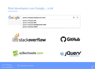 Real developers use Google... a lot
bit.ly/build-own-website
Wi-Fi: TGSGuest
Pass: tgsvistor384 18
 