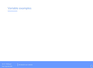 Variable examples
bit.ly/build-own-website
Wi-Fi: TGSGuest
Pass: tgsvistor384 9
 