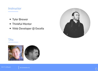 Instructor
Tyler Brewer
Thinkful Mentor
Web Developer @ Excella
TAs
Wi-Fi: In3Guest bit.ly/website-dc
2
 