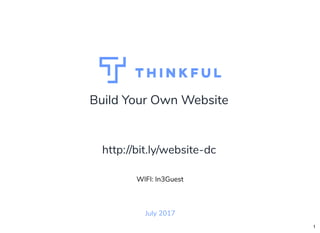 Build Your Own Website
July 2017
WIFI: In3Guest
http://bit.ly/website-dc
1
 