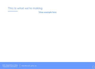 This is what we're making
View example here
Wiﬁ: MakeOfﬁces 5Ghz
Password: Internet!23
http://bit.ly/js-game-dc
6
 