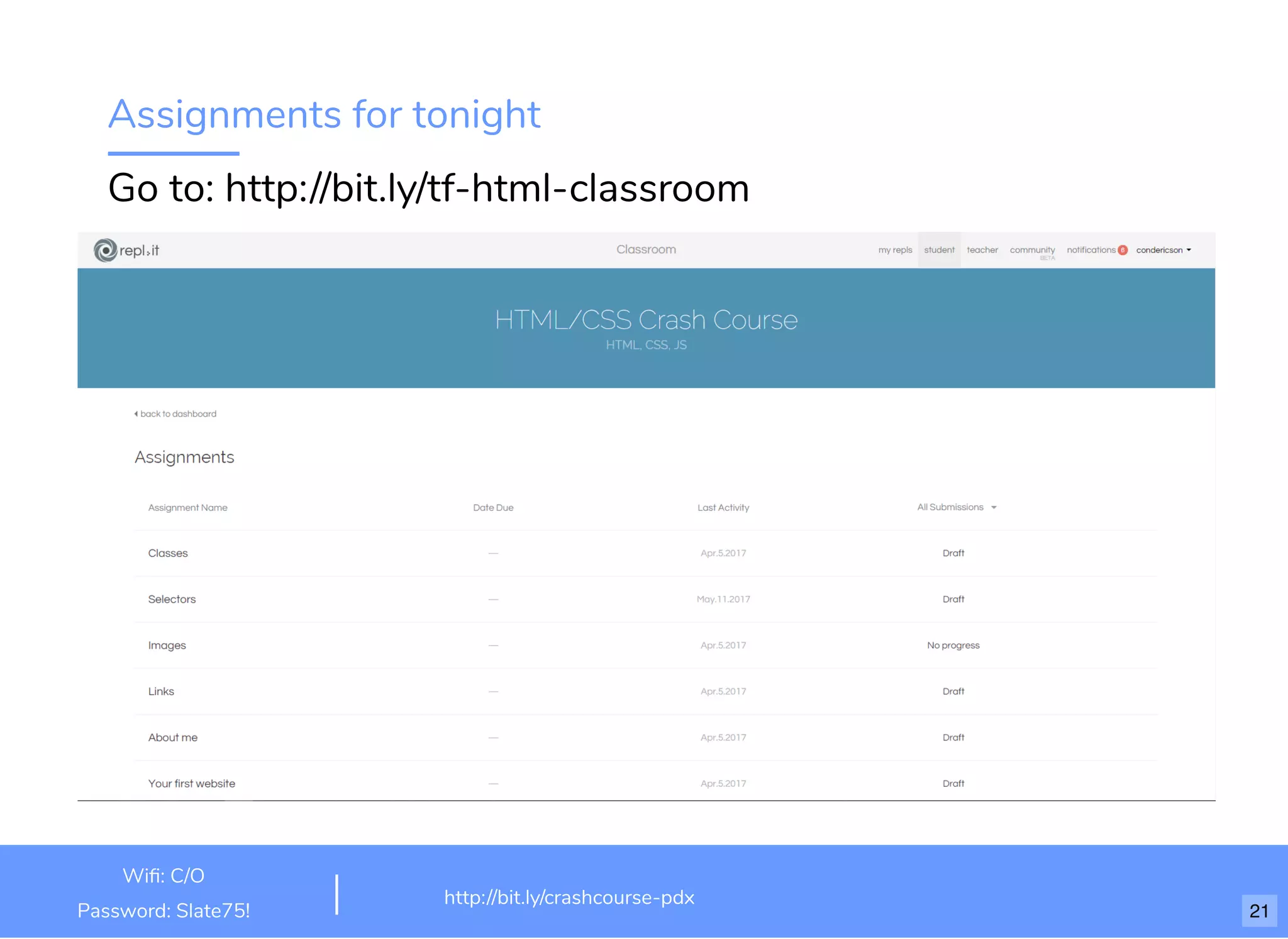 Assignments for tonight
Go to: http://bit.ly/tf-html-classroom
http://bit.ly/html-crash-course
Wiﬁ: TechSquare Labs
Password: bu1ldsometh1ngb1g
http://bit.ly/crashcourse-pdx
Wiﬁ: C/O
Password: Slate75! 21
 