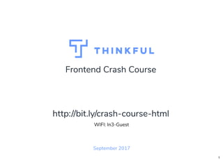 Frontend Crash Course
September 2017
WIFI: In3-Guest
http://bit.ly/crash-course-html
1
 