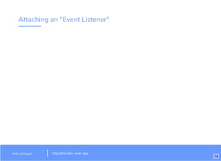 Attaching an "Event Listener"
WiFi: In3Guest http://bit.ly/dc-web-app
14
 