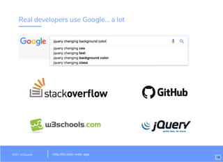 Real developers use Google... a lot
WiFi: In3Guest http://bit.ly/dc-web-app
16
 