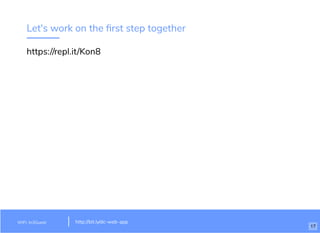 Let's work on the ﬁrst step together
https://repl.it/Kon8
WiFi: In3Guest http://bit.ly/dc-web-app
17
 