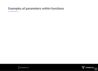 Examples of parameters within functions
bit.ly/introjs-sd
  21
 