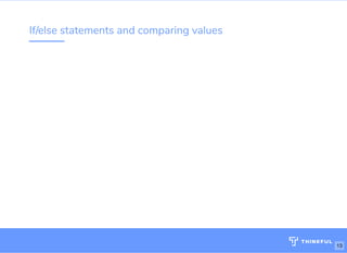 If/else statements and comparing values
Wi : MakeOf ces 5Ghz
Password: Internet!23
http://bit.ly/js-game-dc
13
 