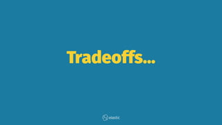 Tradeoffs...
 