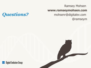 Questions? Ramsey Mohsen  www.ramseymohsen.com mohsenr@digitalev.com  @ramseym 