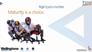 CONSULTING MICROSOFT PPM TRAINING
Age is just a number.
Maturity is a choice.
 