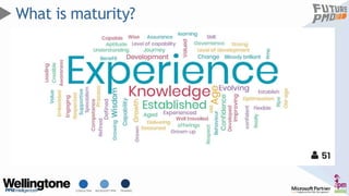 CONSULTING MICROSOFT PPM TRAINING
What is maturity?
 