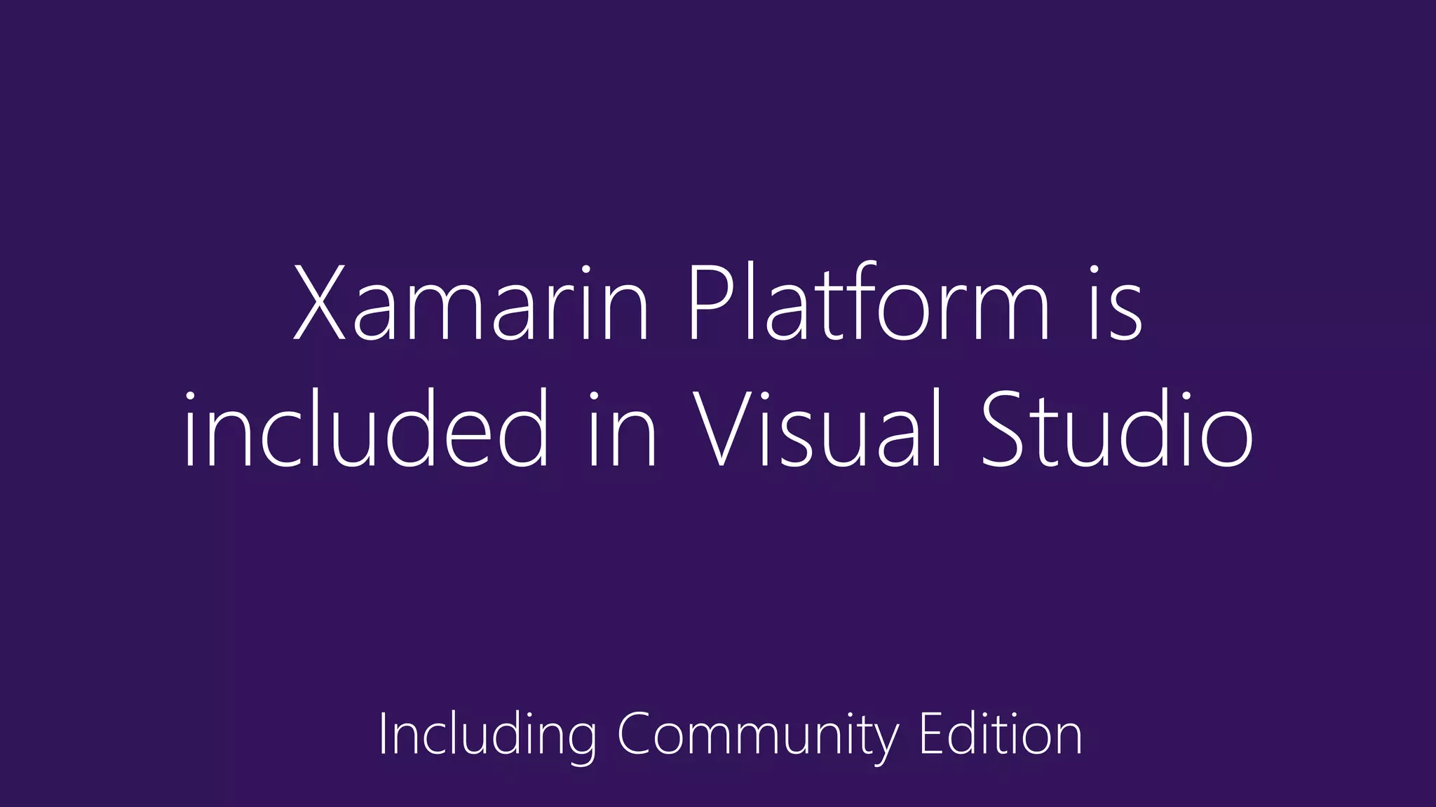 Xamarin Platform is included in Visual Studio Including Community Edition 