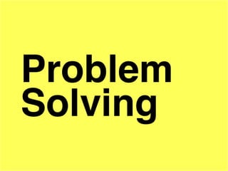 Problem
Solving
 