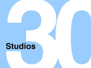 Studios
 