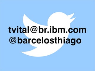 tvital@br.ibm.com
@barcelosthiago
 