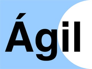 Ágil
 
