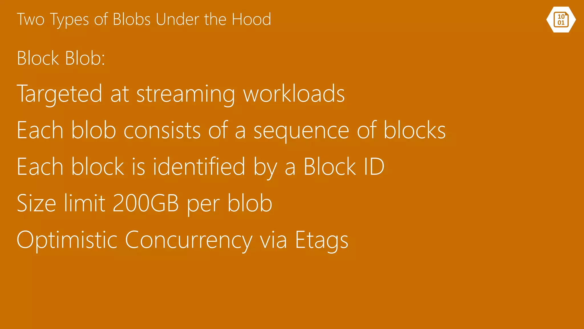 Two Types of Blobs Under the Hood
Block Blob:
 