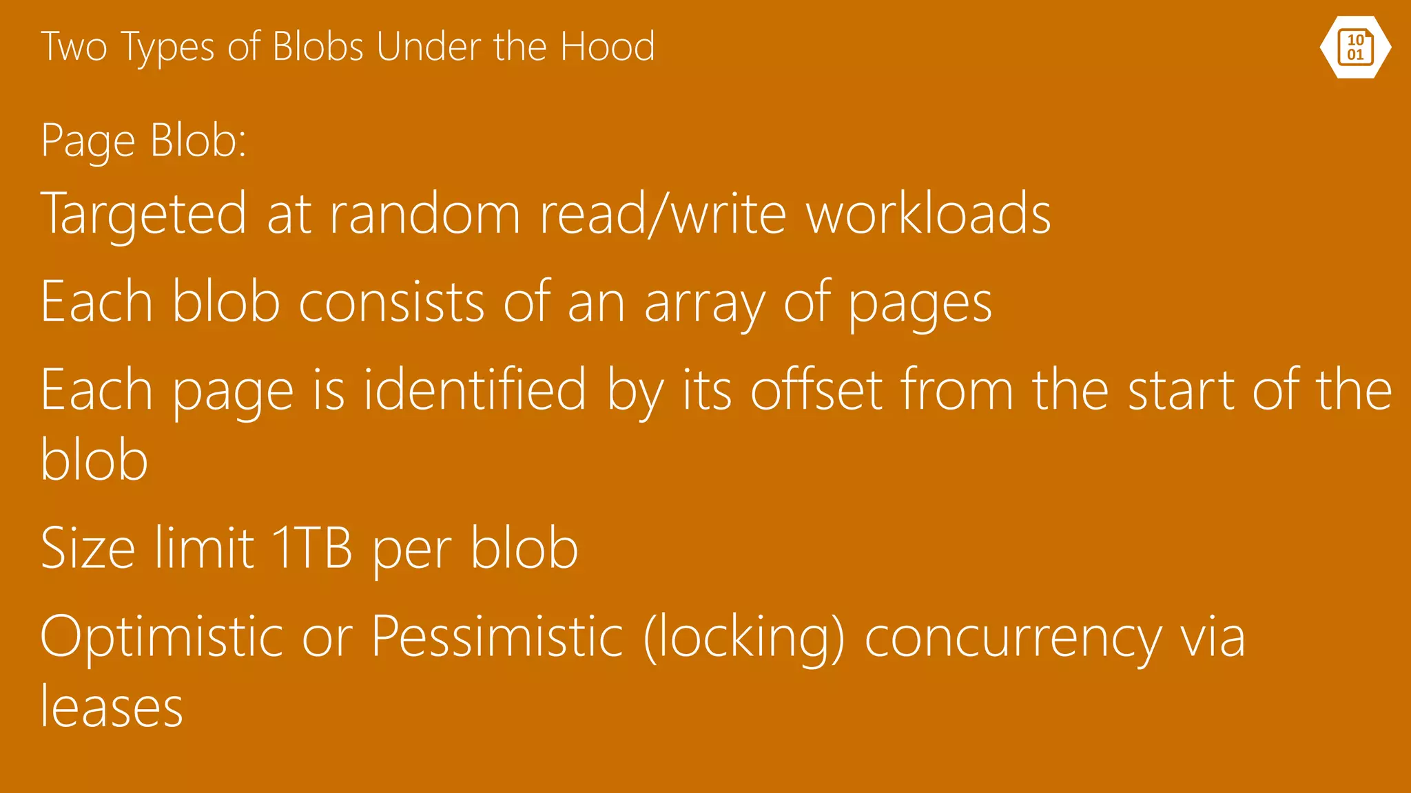 Two Types of Blobs Under the Hood
Page Blob:
 