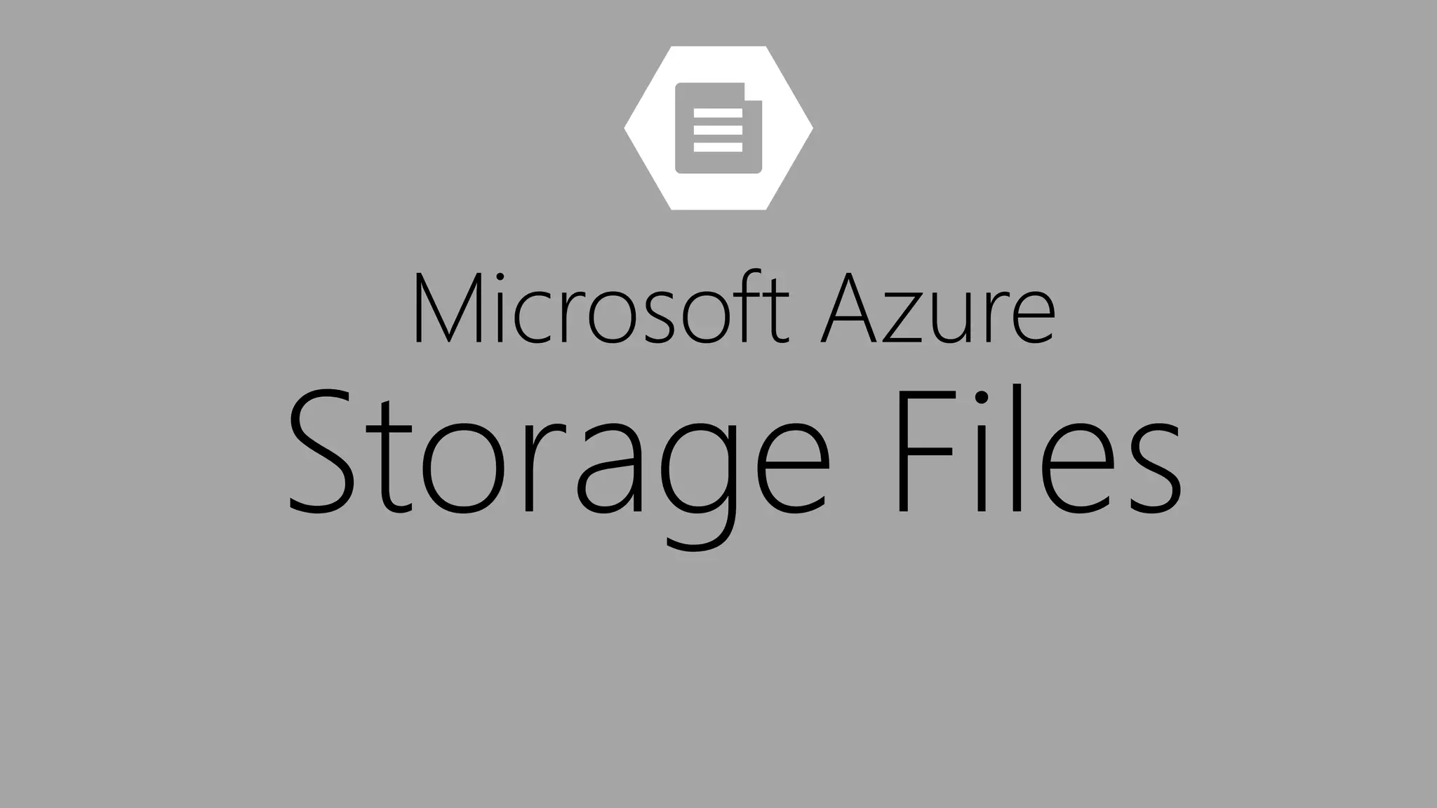 Microsoft Azure
Storage Files
 