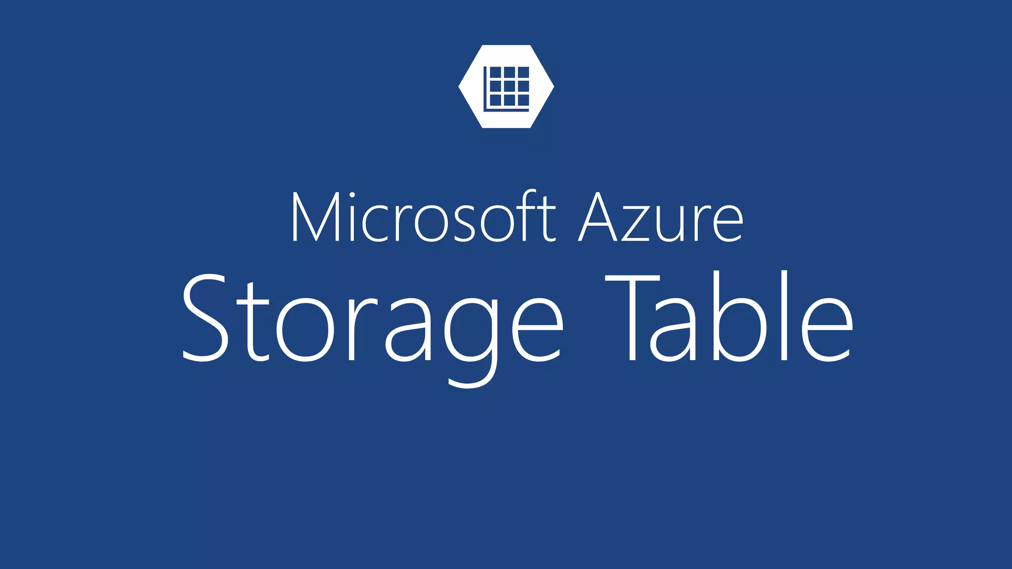 Microsoft Azure
Storage Table
 