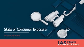 State of Consumer Exposure
Travis Lusk, May 9th 2017
 