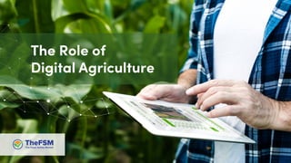 The Role of
Digital Agriculture
 