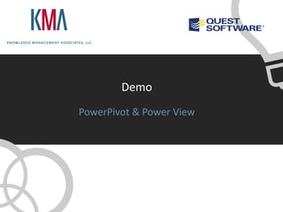 Demo
PowerPivot & Power View
 