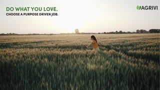 DO WHAT YOU LOVE.
CHOOSE A PURPOSE DRIVEN JOB.
 