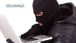 SEGURANÇA
 