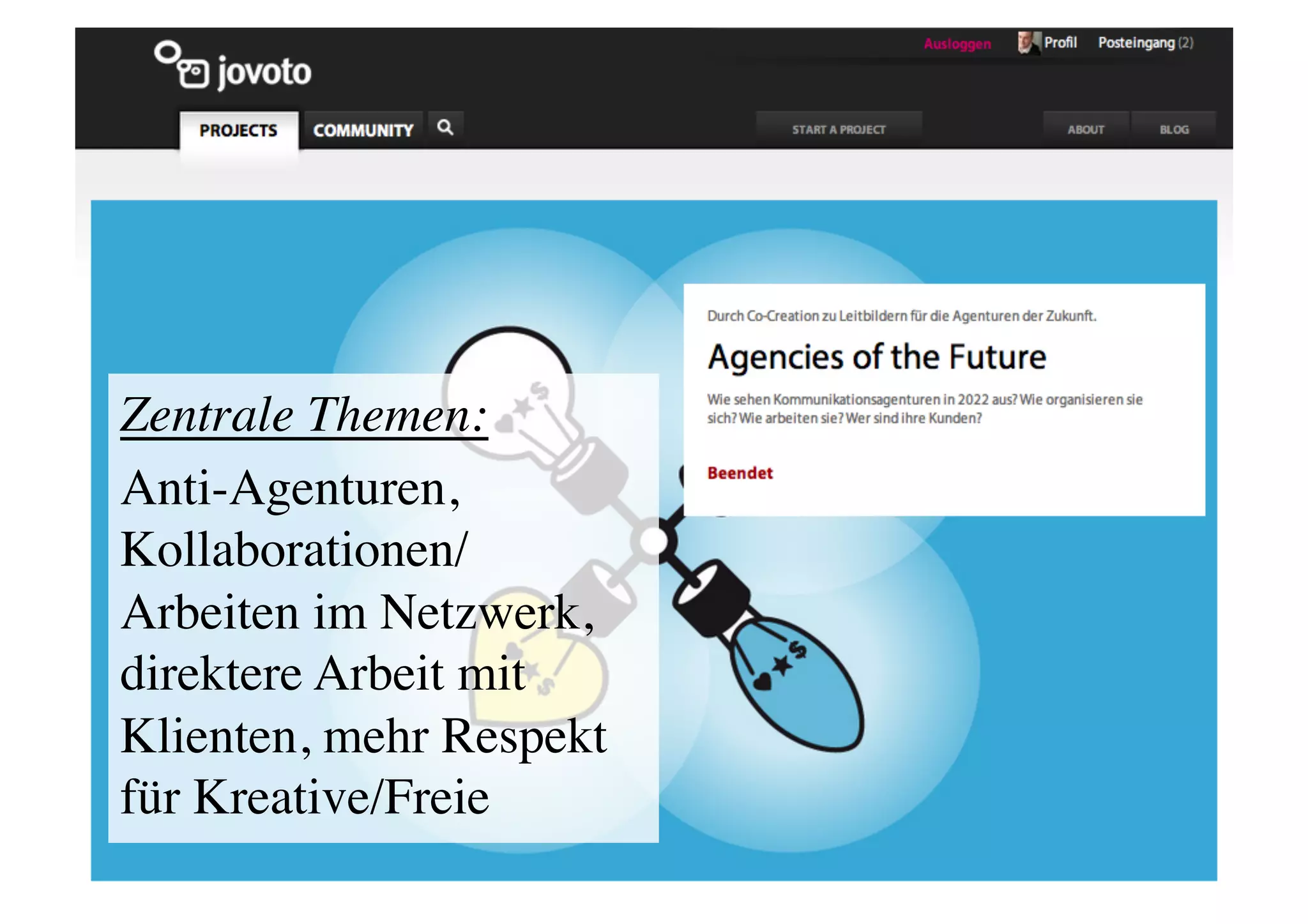 Zentrale Themen:	

Anti-Agenturen,
Kollaborationen/
Arbeiten im Netzwerk,
direktere Arbeit mit
Klienten, mehr Respekt
für Kreative/Freie 	

 