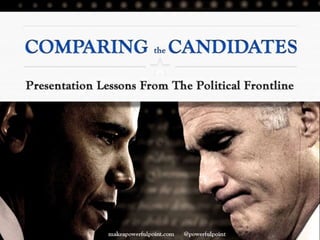 Comparing The Candidates: Presentation Lessons From The Political Frontline
