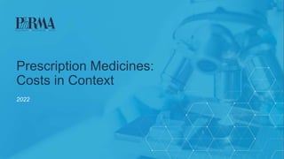2022
Prescription Medicines:
Costs in Context
 