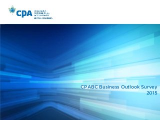 CPABC Business Outlook Survey
2015
 