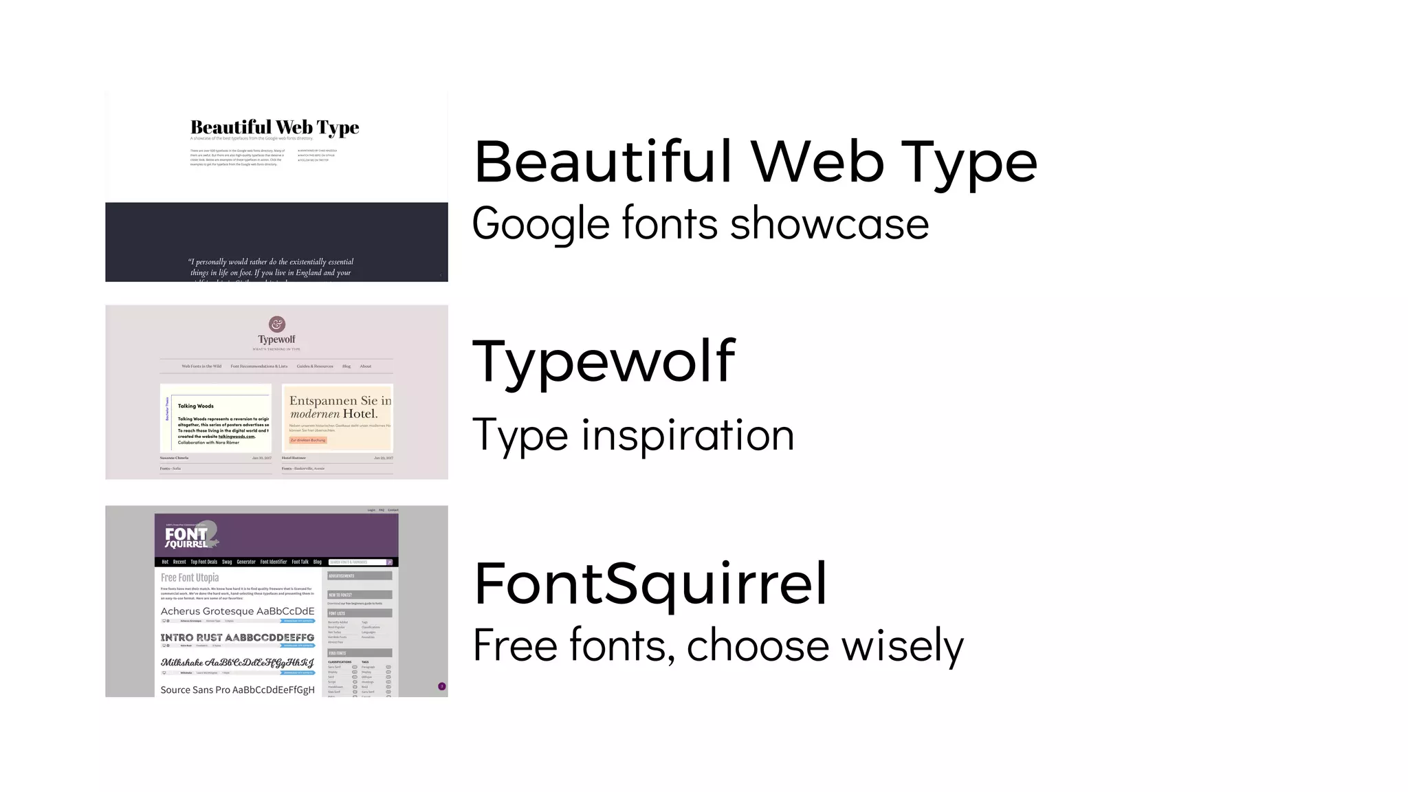 Beautiful Web Type
Typewolf
FontSquirrel
Google fonts showcase
Type inspiration
Free fonts, choose wisely
 