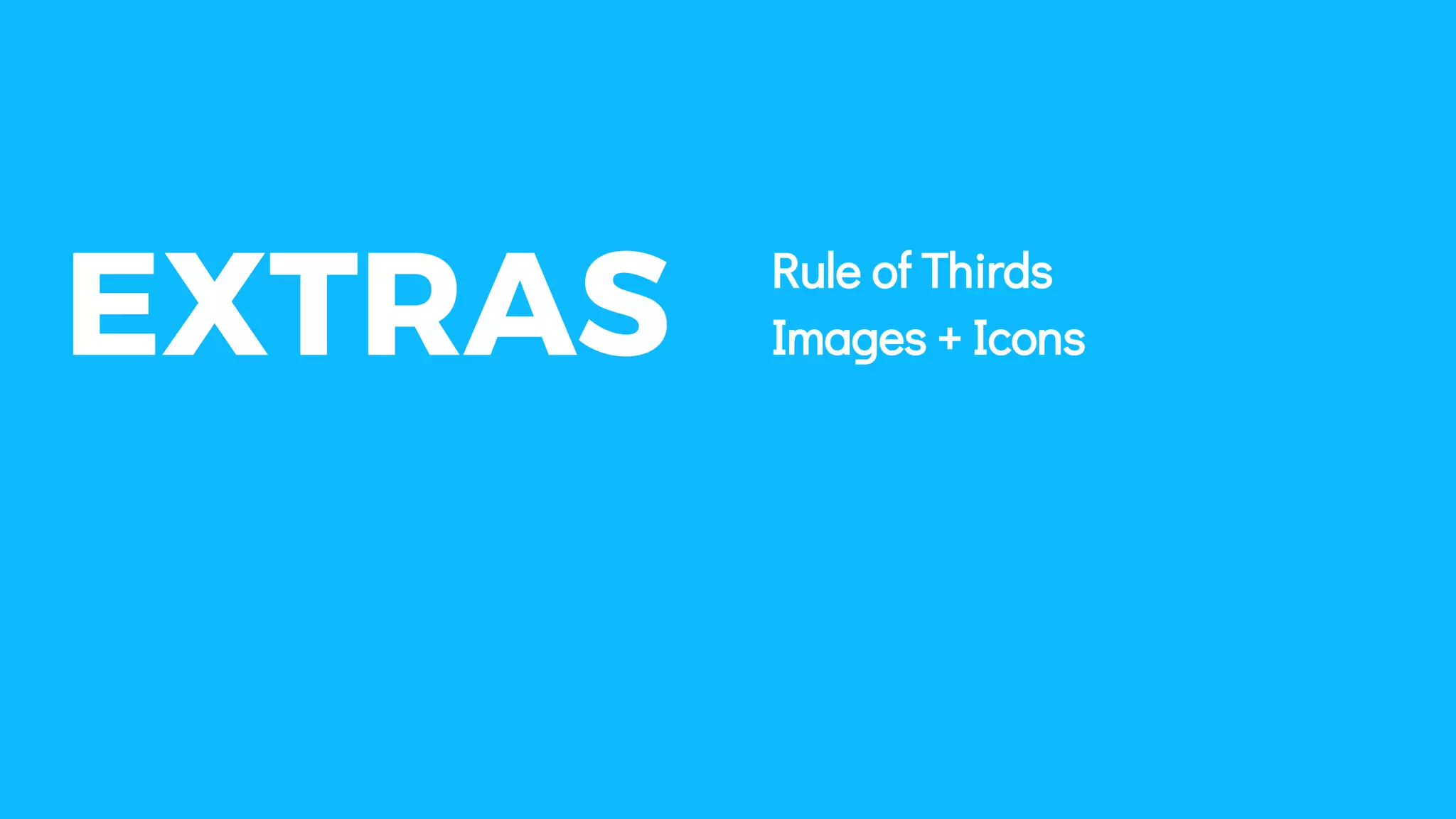 EXTRAS Rule of Thirds
Images + Icons
 