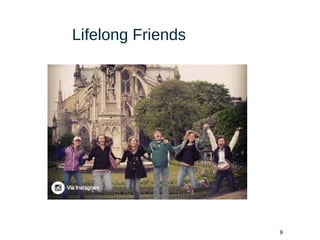 9
Lifelong Friends
 