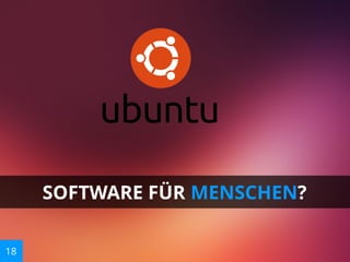 SOFTWARE FÜR MENSCHEN?
18

 